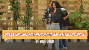 Signs Your Child May Need Emotional Wellness Support | Ahmedabad