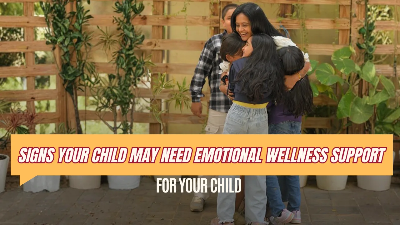 Signs Your Child May Need Emotional Wellness Support | Ahmedabad